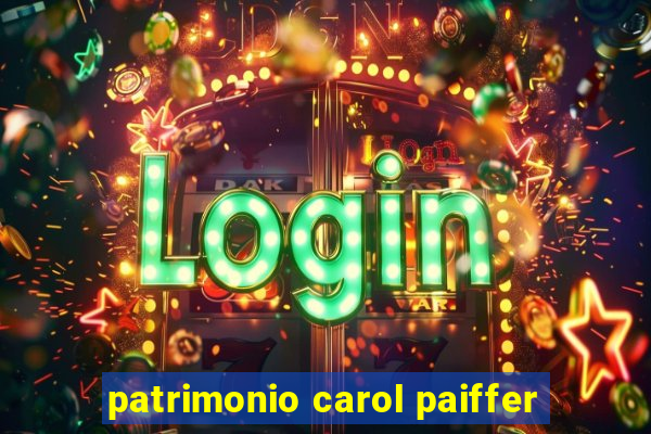 patrimonio carol paiffer